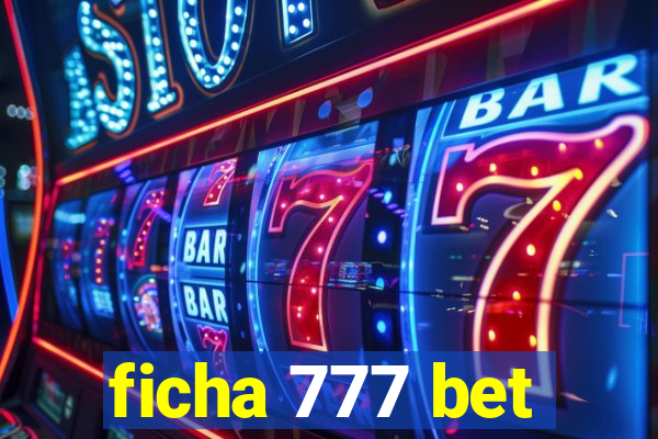 ficha 777 bet